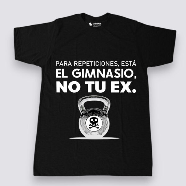 Para repeticiones está el gimnasio, no te ex