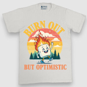 Burn out, but optimistic