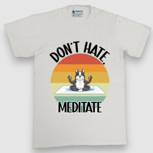 Don't hate, meditate