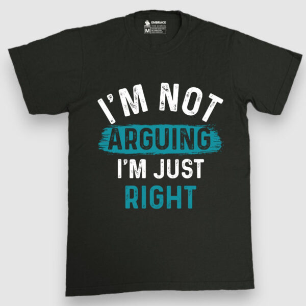 I'm not arguing, I'm just right
