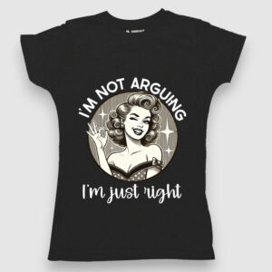 I'm not arguing, I'm just right