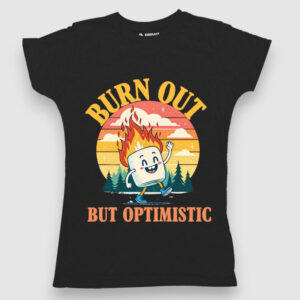 Burn out, but optimistic