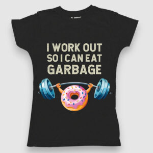I workout so I can eat garbage