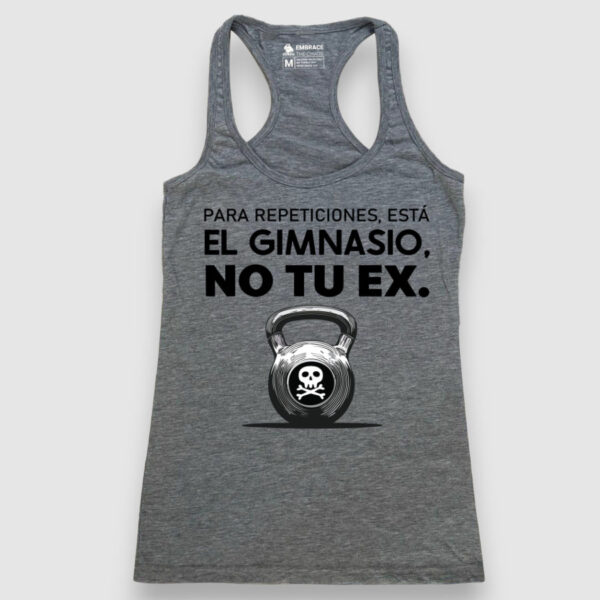 Para repeticiones está el gimnasio, no te ex