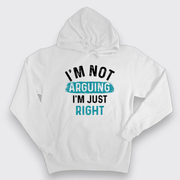I'm not arguing, I'm just right