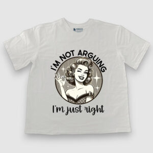 I'm not arguing, I'm just right