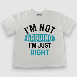 I'm not arguing, I'm just right