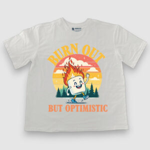Burn out, but optimistic