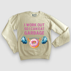 I workout so I can eat garbage