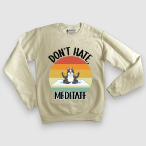 Don't hate, meditate